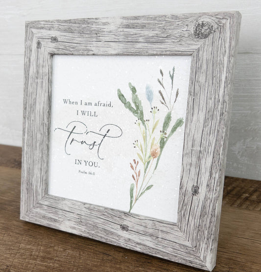 When I Am Afraid I Will Trust In You 8" x 8"